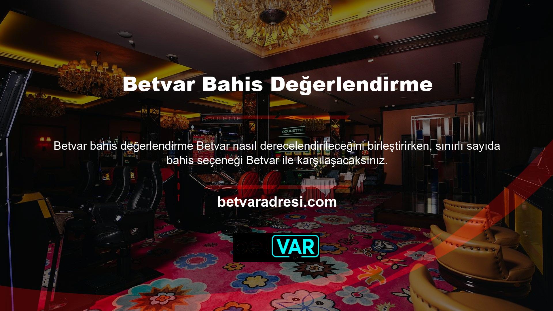 Canlı ve Spor Etkinlikleri bölümünde belirtilen bu bahis hizmetleri de Betvar bahis tutarı için uygundur
